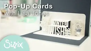 Sizzix: Pop-Up Cards With Product Designer Lisa Jones [Using Multi-Phrase Pop Up Die Set]
