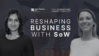 The Transform Talent Podcast | Season 4, Episode 7: What exactly is a statement of work (SoW)?