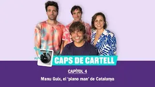 Caps de Cartell - Capítol 4: Manu Guix, el ‘piano man’ de Catalunya