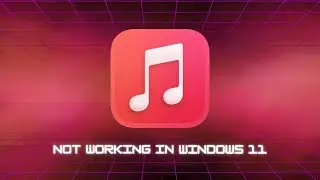How to Fix Apple Music App Not Working in Windows 11