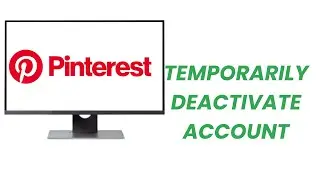 How To Temporarily Deactivate Your Pinterest Account