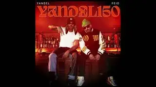 Yandel,Feid - Yandel 150 (💥Audio)