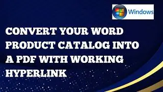 Convert Your Word Product Catalog into a PDF with Working Hyperlink  in a Word Document Windows 2026