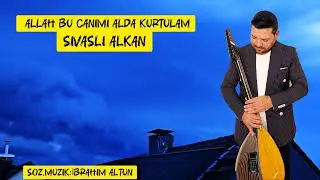 Sivaslı Alkan - Allah Bu Canımı Alda Kurtulam - 2025