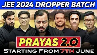 Dream TEAM of JEE 2024 Dropper: Launching PRAYAS 2.O @Rs 4400 🔥