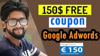 How To Get Free 150$ Google Ads Method | 150$ Coupon Google ads 2020 | Google adwords