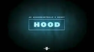 AK AusserKontrolle x Shindy - Hood (prod. OZ & Nils)