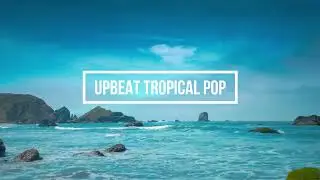Upbeat Tropical Pop [Royalty free music]