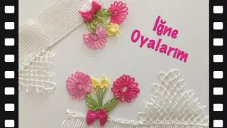 İğne oyası çok güzel çiçek modeli yapılışı