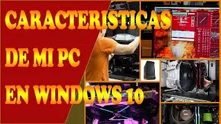 COMO SABER LAS CARACTERÍSTICAS DE MI PC EN WINDOWS 10
