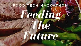 Food Tech Hackathon: Feeding The Future 2020
