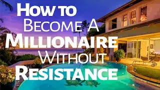 Abraham Hicks ~ How to become a Millionaire without Resistance