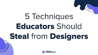 5 Techniques Educators Should Steal from Designers