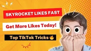 How to Skyrocket TikTok Likes Fast: Top Tricks You Need to Know
