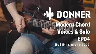 Modern chord voices and solos EP04丨Hush-I Guitar x Arena 2000丨Donner Spotlight