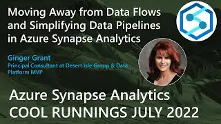 Ginger Grant : Moving Away from Data Flows and Simplifying Data Pipelines in Azure Synapse Analytics
