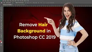 How to Remove Hair Background in Photoshop CC 2019