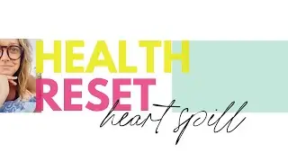 my health reset heart spill