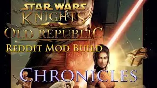 Chronicles - Knights of the Old Republic Part 2 - feat. Reddit Mod Build