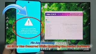 Hướng Dẫn Fix Lỗi Samsung “An Error Has Occurred While Updating the Device Software”