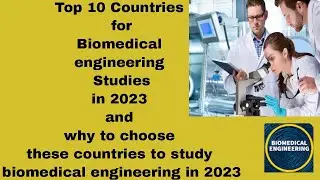 Top 10 Countries for Biomedical Engineering Studies in 2023|Where to Study Biomedical Engineering