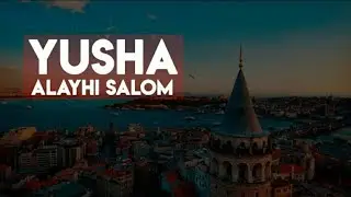 YUSHA ALAYHI SALOM|PAYG'AMBARLAR TARIXI|ABDULLOH DOMLA.