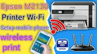Epson M2120 Printer wireless Print from mobile phone or iphone.Printer Wi-Fi setup with Epson iPrint