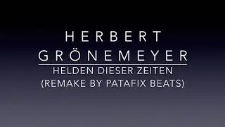 Herbert Grönemeyer - Helden dieser Zeiten (Remake by PatAfix Beats)