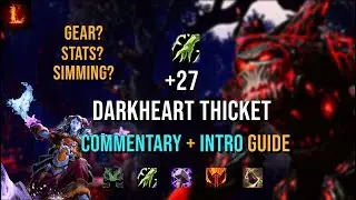 +27 Darkheart Thicket - W/ Commentary + Quick Guide - Restoration Shaman Dragonflight S3 M+