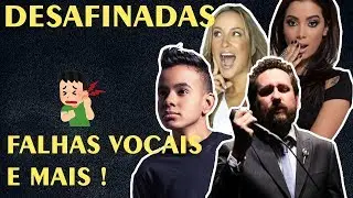 DESAFINADAS, FALHAS VOCAIS, PERDENDO O TOM E MAIS (Parte 1)