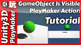 PlayMaker Tutorial - GameObject Visible in Camera Frustum