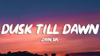 ZAYN & Sia - Dusk Till Dawn (Lyrics)