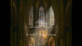 alley by leehi & sung ki kyung but you're in a cathedral