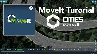 MOVEIT MOD TUTORIAL BASICS - CITIES SKYLINES 2 