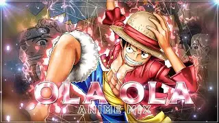 Ola Ola - Anime Mix |「AMV/Edit 」