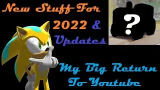 My Big Return To Youtube + New Stuff For 2022 & Updates! (Late 2000 Subscribers Special)