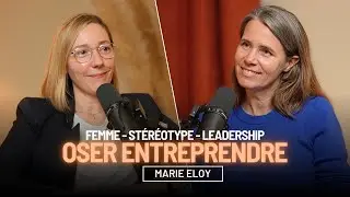 Marie Eloy vous dit tout sur l’entrepreneuriat féminin, le leadership, les stéréotypes