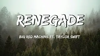 Renegade - Big Red Machine ft Taylor Swift (Lyrics)
