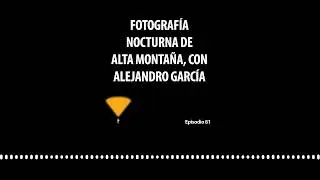 AL81. Fotografía nocturna de alta montaña, con Alejandro García