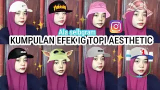 FILTER INSTAGRAM TOPI AESTHETIC ALA SELEBGRAM VIRAL TIKTOK TERBARU 2021!! EFEK INSTAGRAM AESTHETIC!!