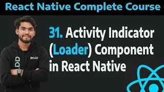 [31] Activity Indicator (Loader) Component in React Native Part -31