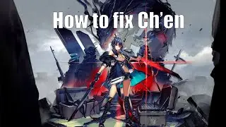 Arknights: The Ch'en Conundrum (And how to solve it!)