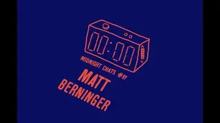 Matt Berninger, from @thenational + @ELVYco  – Midnight Chats Episode 97