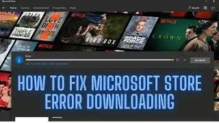 how to fix microsoft store error when you download anything