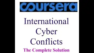 International Cyber Conflicts | Coursera | The Complete Solution
