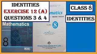 IDENTITIES,  EXERCISE 12 (A) QUESTIONS 3 AND 4