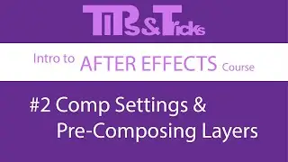 #2   Comp Settings and Pre-Composing Layers | Intro to After Effects Course