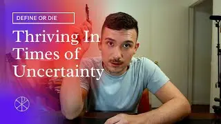Can I still thrive in these times of uncertainty?