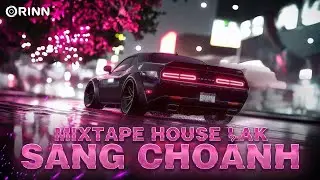 MIXTAPE HOUSELAK SANG CHOẢNH - NHẠC REMIX VIỆT DEEP 2024 - MIXSET HOUSE LAK & DEEP HOUSE 2024
