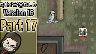 RimWorld Alpha 16 Gameplay - #17 - Let's Play Walkthrough